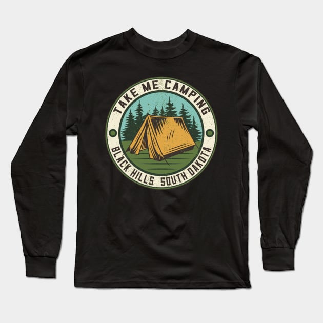 Take Me Camping Black Hills South Dakota Long Sleeve T-Shirt by SouthDakotaGifts